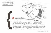 Hadoop 2 - More than MapReduce