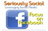 Seriously Social - Leveraging Social Media: Focus on Facebook