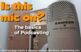 Is This Mic On? The Basics of Podcasting