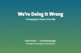 We're Doing It Wrong: Prototyping The Future Of The Web