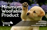 The Minimum Woofable Product