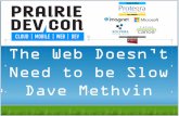 PrairieDevCon 2014 -  Web Doesn't Mean Slow