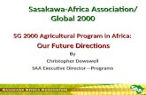 Sasakawa-Africa Association/ Global 2000 SG 2000 Agricultural Program in Africa: Our Future Directions By Christopher Dowswell SAA Executive Director—Programs