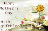 Happy mother's day with giftblooms.com