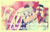 The best southwest blankets for you!