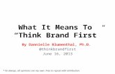 What It Means To Think Brand First - by Dannielle Blumenthal