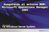 Asegurando el entorno MOM: Microsoft Operations Manager 2005.