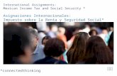 International Assignments: Mexican Income Tax and Social Security * Asignaciones Internacionales: Impuesto sobre la Renta y Seguridad Social* *connectedthinking.