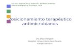 Posicionamiento terapéutico antimicrobianos Dra.Olga Delgado Hospital Universitario Son Dureta odelgado@hsd.es 6 Curso Evaluación y Selección de Medicamentos.