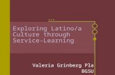 Exploring Latino/a Culture through Service-Learning Valeria Grinberg Pla BGSU.