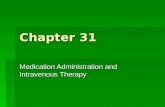 Chapter 31 Medication Administration and IV Therapy