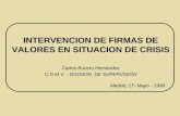 INTERVENCION DE FIRMAS DE VALORES EN SITUACION DE CRISIS Carlos Bucero Hernández C.N.M.V. - DIVISION DE SUPERVISIÓN Madrid, 27- Mayo - 1999.