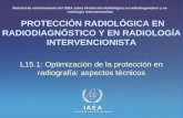 IAEA International Atomic Energy Agency PROTECCIÓN RADIOLÓGICA EN RADIODIAGNÓSTICO Y EN RADIOLOGÍA INTERVENCIONISTA L15.1: Optimización de la protección.