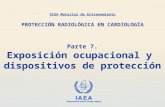 IAEA International Atomic Energy Agency Parte 7. Exposición ocupacional y dispositivos de protección OIEA Material de Entrenamiento PROTECCIÓN RADIOLÓGICA.