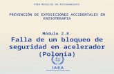 IAEA International Atomic Energy Agency OIEA Material de Entrenamiento Módulo 2.8. Falla de un bloqueo de seguridad en acelerador (Polonia) PREVENCIÓN.