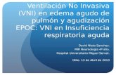 Ventilación No Invasiva (VNI) en edema agudo de pulmón y agudización EPOC: VNI en Insuficiencia respiratoria aguda David Nieto Sanchez. MIR Neumologia.