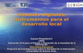 1 Ciudades digitales, Instrumentos para el desarrollo local Susana Finquelievich LINKS Asociación Civil para el Estudio y Promoción de la Sociedad de la.