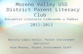 Moreno Valley USD District Parent Literacy Club Encuentro Literario Liderando a Padres 2011-2013 Beverly López-Armijo, Parent Involvement Specialist Rose.
