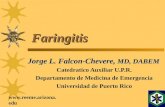 Www.reeme.arizona.edu Faringitis Jorge L. Falcon-Chevere, MD, DABEM Catedratico Auxiliar U.P.R. Departamento de Medicina de Emergencia Universidad de Puerto.