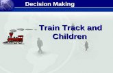 Decision Making - Train Track and Children