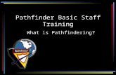 Pathfinder Basic Staff Training What is Pathfindering?
