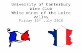 University of Canterbury Wine Club White wines of the Loire Valley Friday 16 th July 2010.
