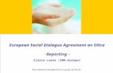 1 European Social Dialogue Agreement on Silica -Reporting – Claire Lanne (IMA-Europe) This initiative benefits from a grant of the EC.
