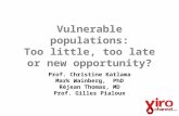 Vulnerable populations: Too little, too late or new opportunity? Prof. Christine Katlama Mark Wainberg, PhD Réjean Thomas, MD Prof. Gilles Pialoux.
