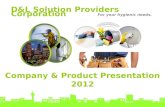 D&L Solution Providers Corporation For your hygienic needs. Company & Product Presentation 2012.