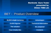 BET - Product Overview Banknote Euro Tester presented by Dimex TMB Ltd. EURO single currency EURO figures The solution How it looks like Advantages Technical.
