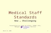 March 13, 20081 Medical Staff Standards New … Challenging Presentation by Linda Van Winkle, CPMSM, CPCS, Manager, Medical Staff Services.