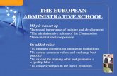 1 THE EUROPEAN ADMINISTRATIVE SCHOOL Why it was set up Increased importance of training and development The administrative reform of the Commission Inter-institutional.