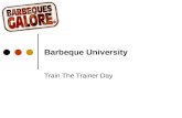 Barbeque University Train The Trainer Day. INTRODUCTION.
