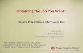 Obtaining the Job You Want! Sara Salsbury Marshfield Clinic Human Resources Department Resume Preparation & Interviewing Tips The mission of the Clinic.