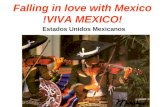 Falling in love with Mexico !VIVA MEXICO! Estados Unidos Mexicanos.