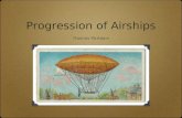 Progression of Airships Thomas McAdam. Types of Airships The main types of airship are non-rigid (or blimps), semi-rigid and rigid. Blimps are "pressure"