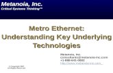 Metro Ethernet: Understanding Key Underlying Technologies © Copyright 2007 All Rights Reserved Metanoia, Inc. consultants@metanoia-inc.com +1-888-641-0082.