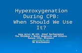 1 Hyperoxygenation During CPB: When Should We Use It? Gary Grist RN CCP, Chief Perfusionist The Childrens Mercy Hospitals and Clinics Kansas City, Missouri.