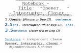 Warm Up - Writers Notebook – Title: Opener, Interrupter, Closer Copy the following sentence patterns down: 1.O pener ( Phrase or Dep Cl ), sentence. 2.S.