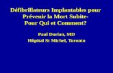 Défibrillateurs Implantables pour Prévenir la Mort Subite- Pour Qui et Comment? Paul Dorian, MD Hôpital St Michel, Toronto.