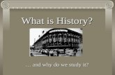 What is History? … and why do we study it? History is… … the chronological study of the significant people,