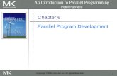 1 Copyright © 2010, Elsevier Inc. All rights Reserved Chapter 6 Parallel Program Development An Introduction to Parallel Programming Peter Pacheco.