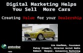 Digital Marketing Helps You Sell More Cars Creating Value for your Dealership ©2010 Ira Kaufman, President Patsy Stewart, Director Social Media Robert.