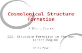 Cosmological Structure Formation A Short Course III. Structure Formation in the Non-Linear Regime Chris Power.