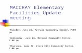 MACCRAY Elementary Facilities Update meeting Tuesday, June 25, Maynard Community Center, 7:00 pm Wednesday, June 26, Raymond Community Center, 7:00 pm.
