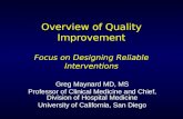 Overview of Quality Improvement Focus on Designing Reliable Interventions Greg Maynard MD, MS Professor of Clinical Medicine and Chief, Division of Hospital.
