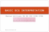 Marian Williams RN BN CEN CCRN CFRN CTRN BASIC ECG INTERPRETATION Marian Williams RN.