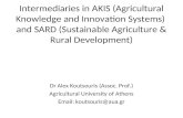 Intermediaries in AKIS (Agricultural Knowledge and Innovation Systems) and SARD (Sustainable Agriculture & Rural Development) Dr Alex Koutsouris (Assoc.