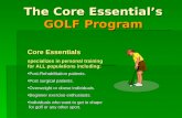 The Core Essentials GOLF Program Core Essentials specializes in personal training for ALL populations including: Post-Rehabilitation patients.Post-Rehabilitation.