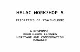 HELAC WORKSHOP 5 A RESPONSE FROM KAREN RADFORD HERITAGE AND CONSERVATION MANAGER PRIORITIES OF STAKEHOLDERS.